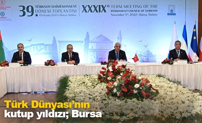Türk Dünyası’nın kutup yıldızı; Bursa